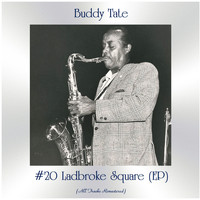 Buddy Tate - #20 Ladbroke Square (EP) (All Tracks Remastered)