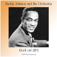 Buddy Johnson and His Orchestra - Rock on! (EP) (All Tracks Remastered)