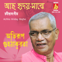 Abhirup Guha Thakurata - Achho Hriday Majhe