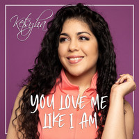 Ketsyha - You Love Me Like I Am