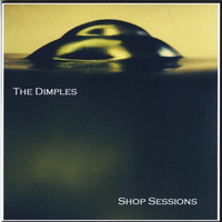 The Dimples - Shop Sessions (Explicit)