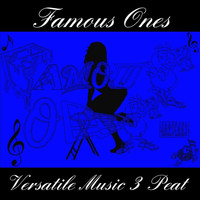Famous Ones - Versatile Music 3 Peat