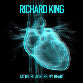Richard King - Tattooed Across My Heart
