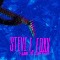 Steve E. Foxx - Hard to Control