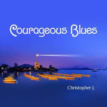 Christopher J. - Courageous Blues