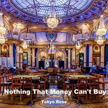 Tokyo Rose - Nothing That Money Can't Buy