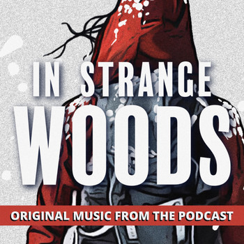 Various Artists - In Strange Woods: Original Music from the Podcast
