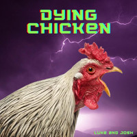 Luke - Dying Chicken (feat. Josh)