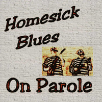 On Parole - Homesick Blues