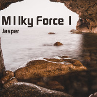 Jasper - M1lky Force 1 (Explicit)
