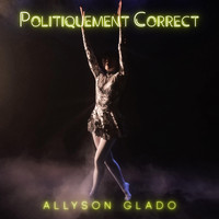 Allyson Glado - Politiquement Correct (Remix)