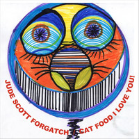 Jude Scott Forgatch - Cat Food / Ilove You!