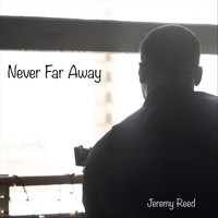 Jeremy Reed - Never Far Away
