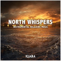 Kuara - North Whispers: Instrumental Relaxing Music