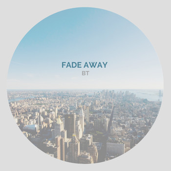 BT - Fade Away (Explicit)