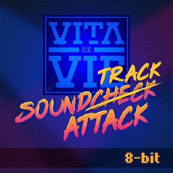 Vita de vie - Soundtrack Attack (8-bit)