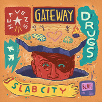 Heaven's Gateway Drugs - Slab City (Explicit)