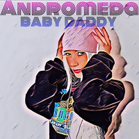 Andromeda - Baby Daddy (Explicit)