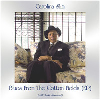 Carolina Slim - Blues From The Cotton Fields (EP) (Remastered 2021)