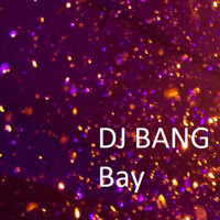 DJ Bang - Bay