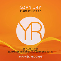 S3an J4y - Make It Hot EP