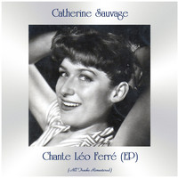 Catherine Sauvage - Chante Léo Ferré (EP) (All Tracks Remastered)