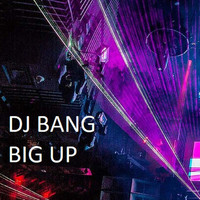 DJ Bang - Big Up