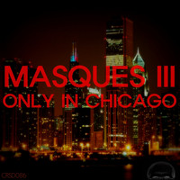 Masques III - Only In Chicago