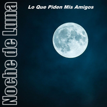 Various Artists - Lo Que Piden Mis Amigos Noche de Luna