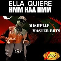 Mishelle Master Boys - Ella Quiere Hmm Haa Hmm (Remix)