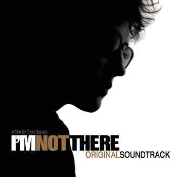 Various Artists - I'm Not There (Music From The Motion Picture - Original Soundtrack)