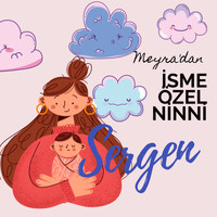 Meyra - Meyra'dan İsme Özel Ninni (Sergen)