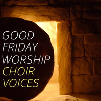 The Mormon Tabernacle Choir - Good Friday Worship Choir Voices