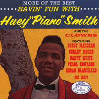 Huey 'Piano' Smith & His Clowns - More of the Best: Havin' Fun
