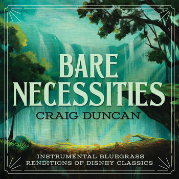 Craig Duncan - Bare Necessities: Instrumental Bluegrass Renditions Of Disney Classics