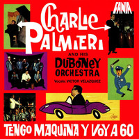 Charlie Palmieri and His Orchestra La Duboney - Tengo Maquina Y Voy A 60