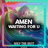 Amen - Waiting for U