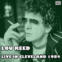 Lou Reed - Live In Cleveland 1984 (Live)