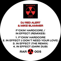 DJ Red Alert & Mike Slammer - F*ckin' Hardcore / In Effect