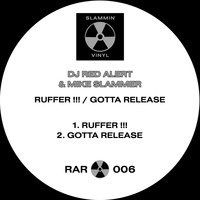 DJ Red Alert & Mike Slammer - Ruffer !!! & Gotta Release