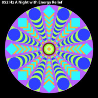 Glorious Meditation Tones - 852 Hz A Night with Energy Relief