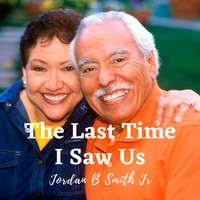 Jordan B Smith Jr. - The Last Time I Saw Us