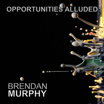 Brendan Murphy - Opportunities Alluded