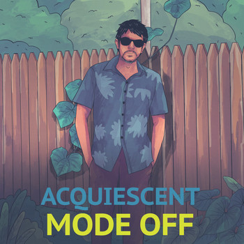 Acquiescent Mode Off - Acquiescent Mode Off