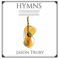Jason Truby - Hymns: Guitar Arrangements for Peace and Healing
