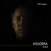 Erik Knear - Melodia: Ch.5-6