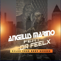 Angelus Marino featuring Dr. Feelx - Relax Your Body Heros