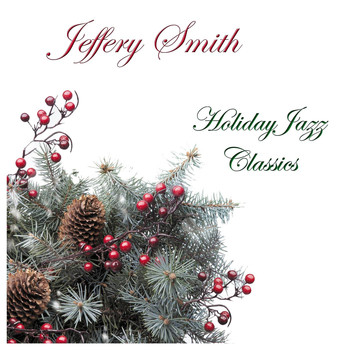 Jeffery Smith - Holiday Jazz Classics
