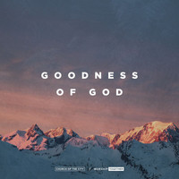 Church of the City, Worship Together - Goodness Of God (Live)