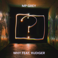 MP GREY featuring Rudiger - Why